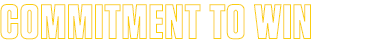 COMMITMENT TO WIN