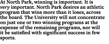 At North Park, winning is important. It is very important. North Park desires an athletic program that wins more than...