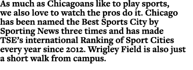 As much as Chicagoans like to play sports, we also love to watch the pros do it. Chicago has been named the Best Spor...
