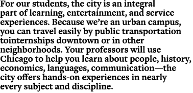 For our students, the city is an integral part of learning, entertainment, and service experiences. Because we’re an ...