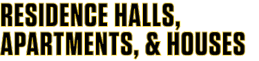 Residence Halls, Apartments, & Houses