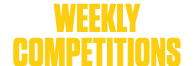 WEEKLY COMPETITIONS