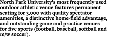 North Park University’s most frequently used outdoor athletic venue features permanent seating for 3,000 with quality...