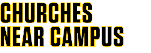 CHURCHES NEAR CAMPUS