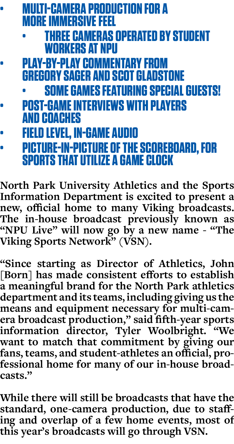    Multi-camera production for a  more immersive feel    Three cameras operated by student   workers at NPU    Play-b   