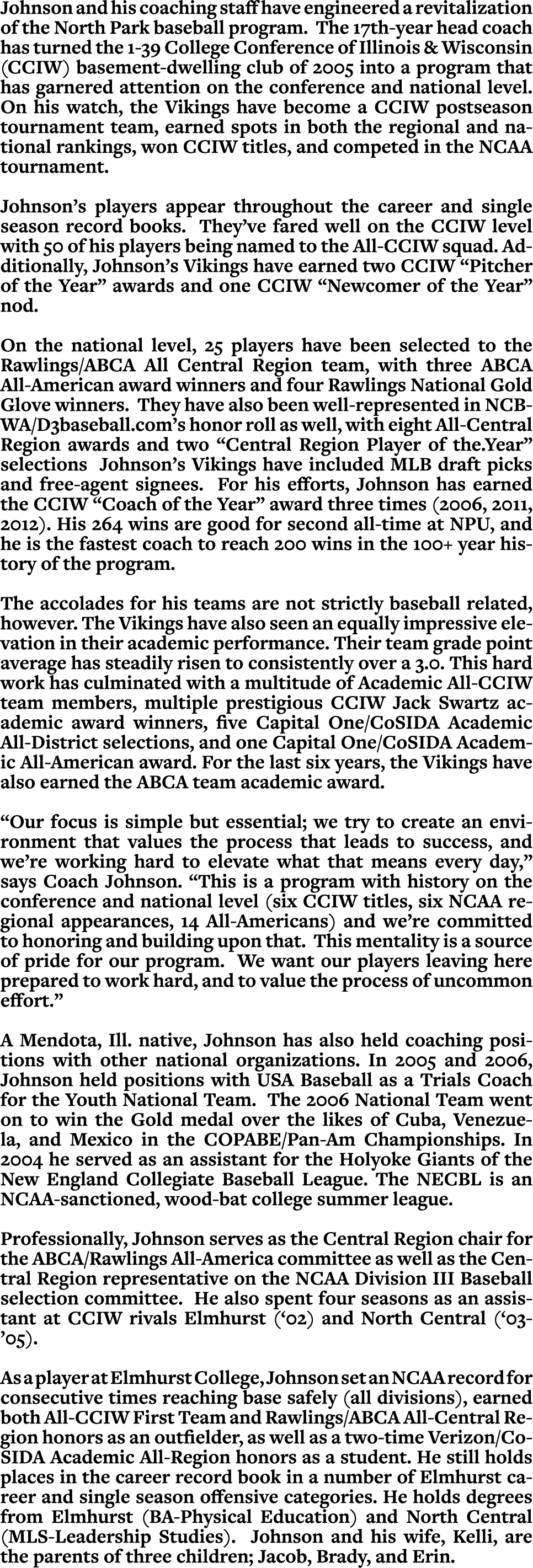 Johnson and his coaching staff have engineered a revitalization of the North Park baseball program  The 17th-year hea   
