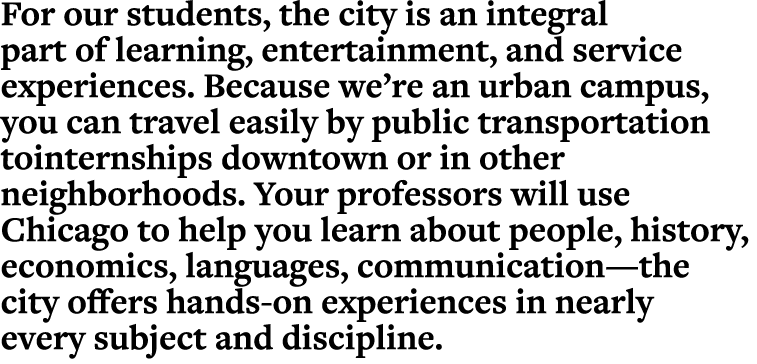 For our students, the city is an integral part of learning, entertainment, and service experiences  Because we re an    