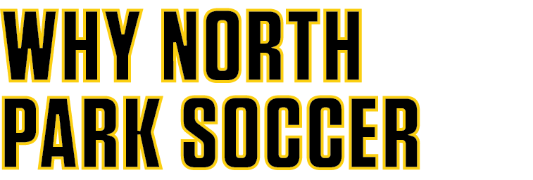 WHY NORTH PARK SOCCER