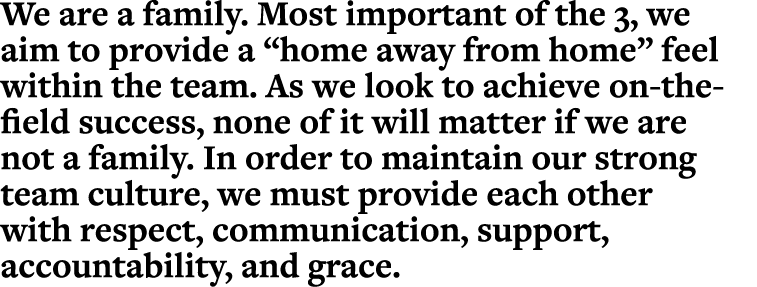 We are a family  Most important of the 3, we aim to provide a  home away from home  feel within the team  As we look    