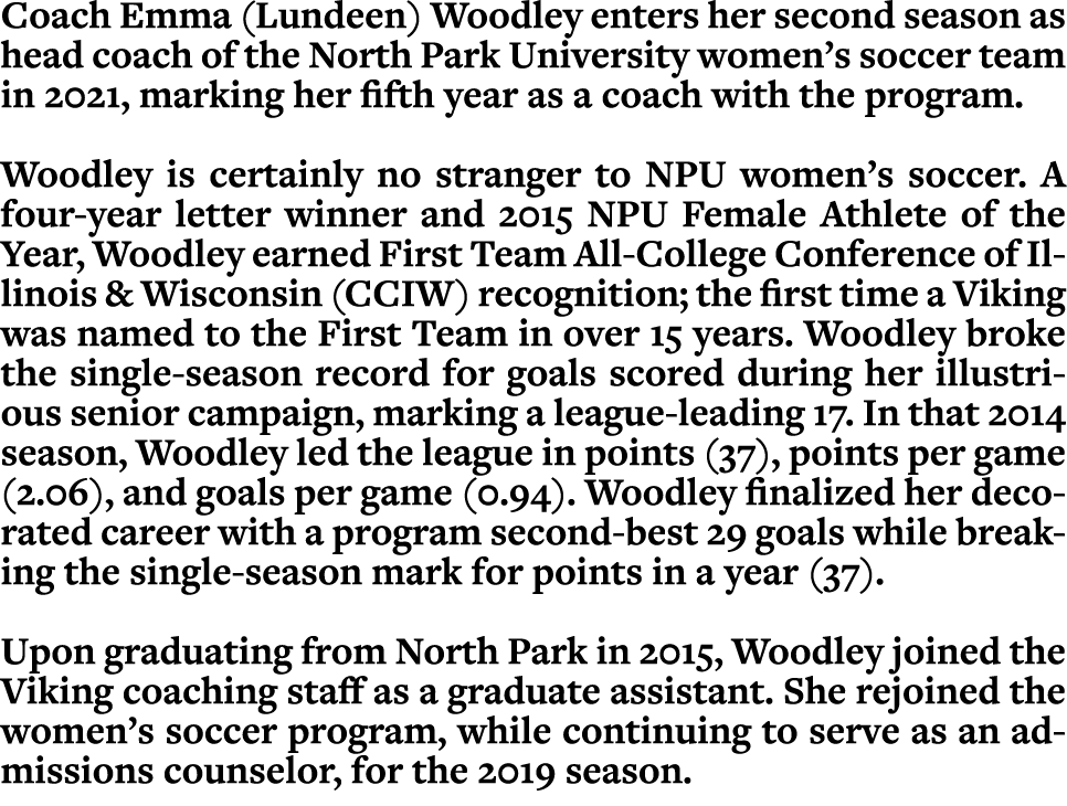 Coach Emma (Lundeen) Woodley enters her second season as head coach of the North Park University women s soccer team    