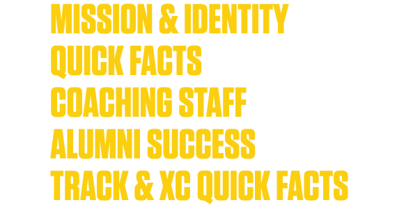 4 mission & identity 5 quick facts 6 coaching staff 7 ALUMNI SUCCESS 8 TRACK & XC QUICK FACTS