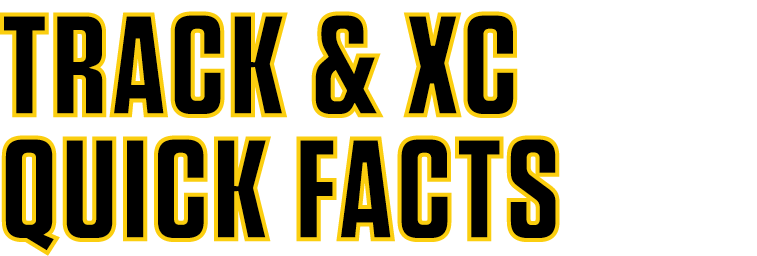 TRACK & XC QUICK FACTS