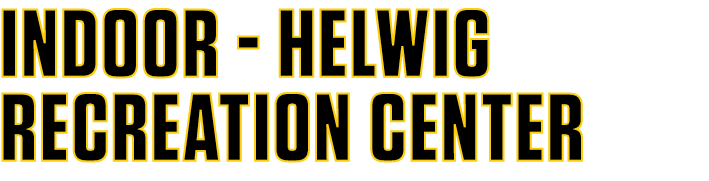 INDOOR - HELWIG RECREATION CENTER