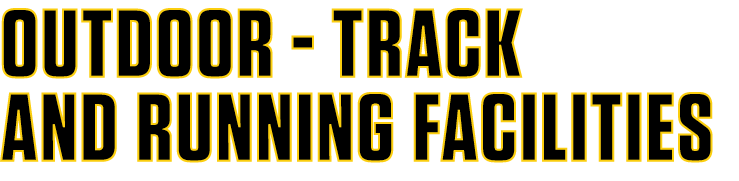 OUTDOOR - TRACK AND RUNNING FACILITIES