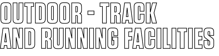 OUTDOOR - TRACK AND RUNNING FACILITIES