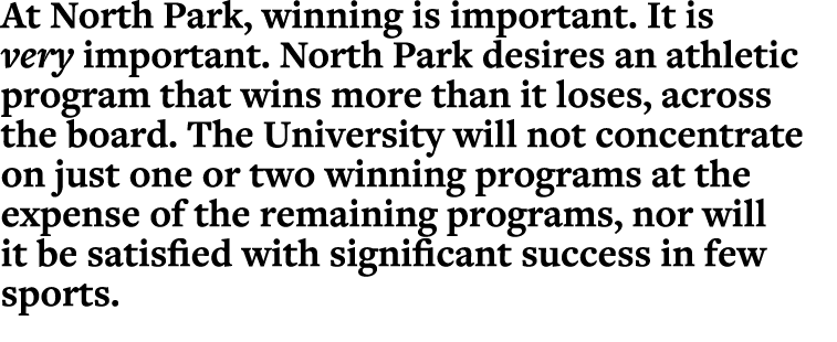 At North Park, winning is important  It is very important  North Park desires an athletic program that wins more than   
