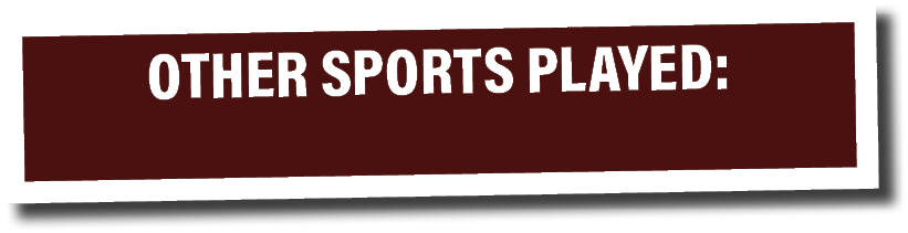 OTHER SPORTS PLAYED:  