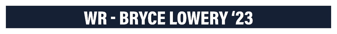 WR - Bryce Lowery  23 