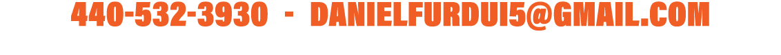 440-532-3930  -  danielfurdui5 gmail com 24399 Rosita Lane , North Olmsted, Ohio 44070