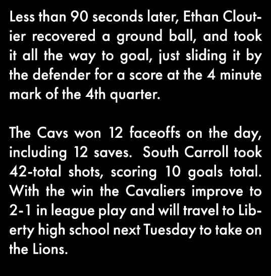 Less than 90 seconds later, Ethan Cloutier recovered a ground ball, and took it all the way to goal, just sliding it    