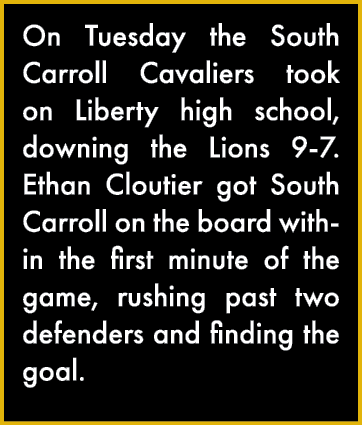 On Tuesday the South Carroll Cavaliers took on Liberty high school, downing the Lions 9-7  Ethan Cloutier got South C   