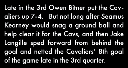 Late in the 3rd Owen Bitner put the Cavaliers up 7-4   But not long after Seamus Kearney would snag a ground ball and   