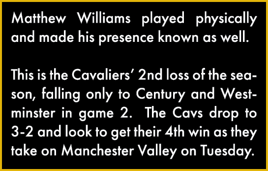 Matthew Williams played physically and made his presence known as well   This is the Cavaliers  2nd loss of the seaso   