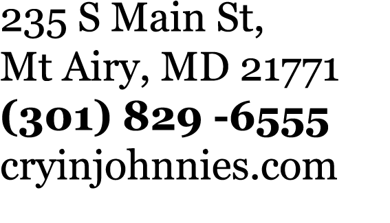 235 S Main St, Mt Airy, MD 21771 (301) 829 -6555 cryinjohnnies com