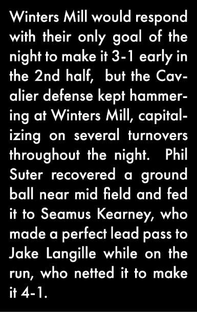 Winters Mill would respond with their only goal of the night to make it 3-1 early in the 2nd half, but the Cavalier d   