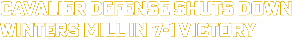 Cavalier defense shuts down winters mill in 7-1 victory