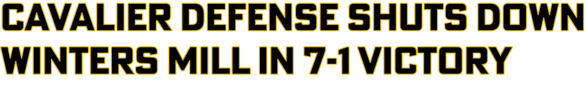 Cavalier defense shuts down winters mill in 7-1 victory