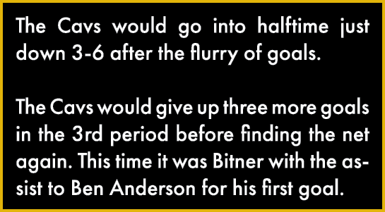The Cavs would go into halftime just down 3-6 after the flurry of goals   The Cavs would give up three more goals in    