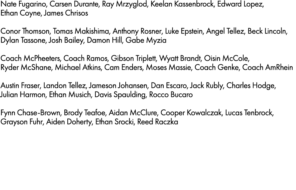 Nate Fugarino, Carsen Durante, Ray Mrzyglod, Keelan Kassenbrock, Edward Lopez, Ethan Coyne, James Chrisos Conor Thoms...