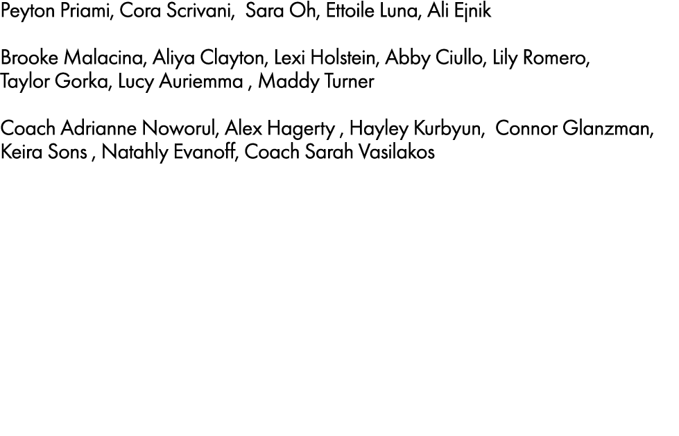 Peyton Priami, Cora Scrivani, Sara Oh, Ettoile Luna, Ali Ejnik Brooke Malacina, Aliya Clayton, Lexi Holstein, Abby Ci...