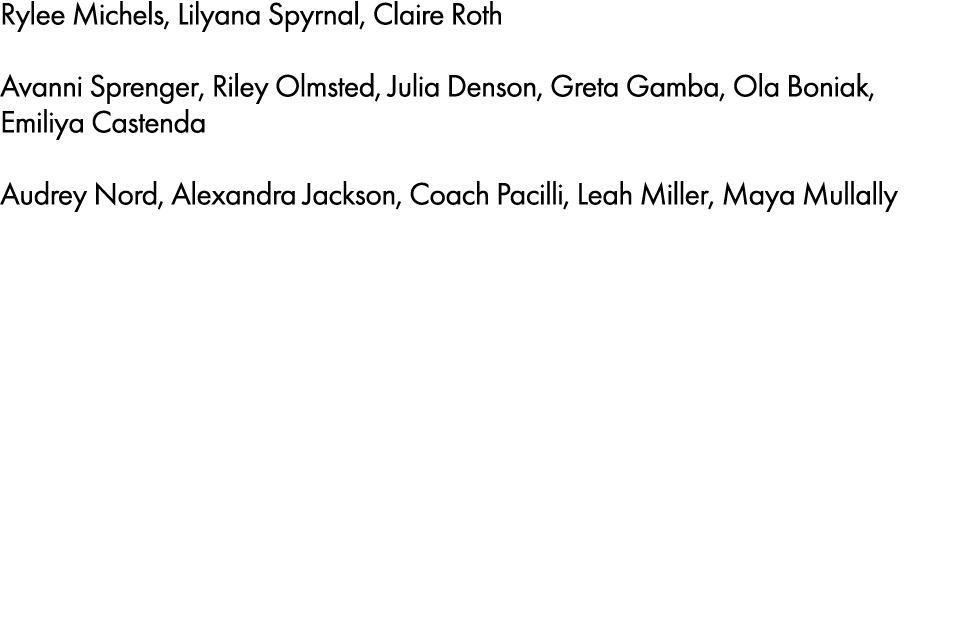Rylee Michels, Lilyana Spyrnal, Claire Roth Avanni Sprenger, Riley Olmsted, Julia Denson, Greta Gamba, Ola Boniak, Em...