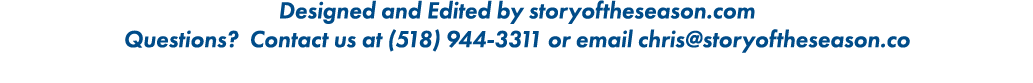 Designed and Edited by storyoftheseason com Questions  Contact us at (518) 944-3311 or email chris storyoftheseason co