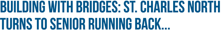 Building with Bridges: St  Charles North turns to senior running back   