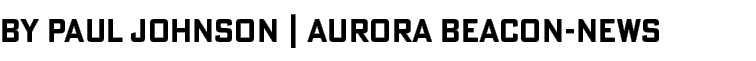 By Paul johnson   aurora beacon-news 