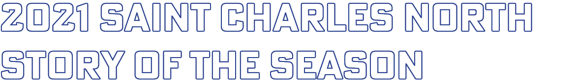 2021 saint charles north Story of The Season