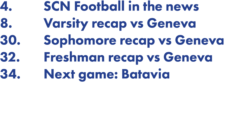 4  SCN Football in the news 8  Varsity recap vs Geneva 30  Sophomore recap vs Geneva 32  Freshman recap vs Geneva 34    