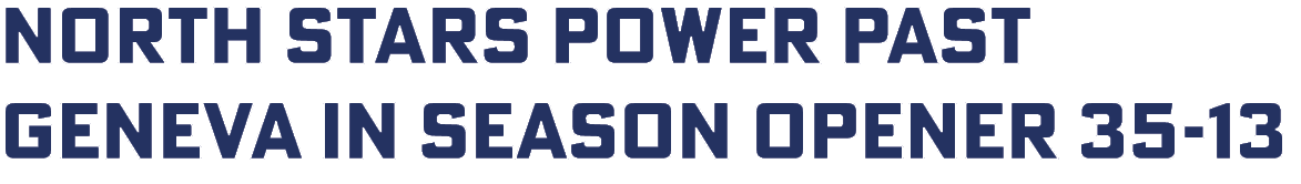 North Stars power past geneva in season opener 35-13