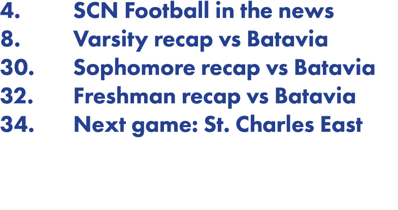 4  SCN Football in the news 8  Varsity recap vs Batavia 30  Sophomore recap vs Batavia 32  Freshman recap vs Batavia    