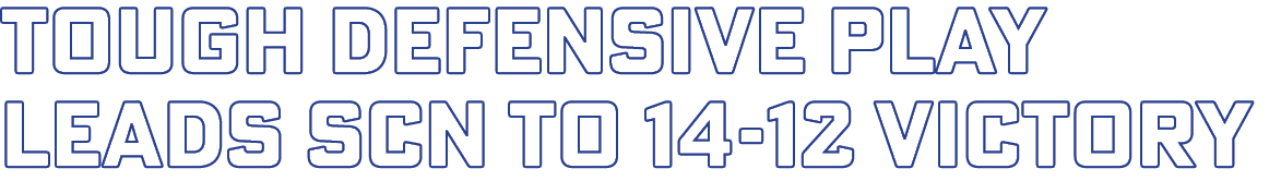 tough Defensive play leads SCN to 14-12 victory