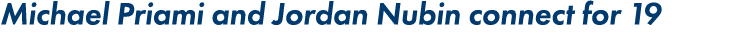 Michael Priami and Jordan Nubin connect for 19