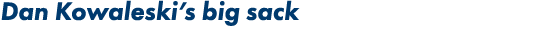 Dan Kowaleski s big sack