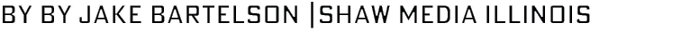By By Jake Bartelson  Shaw Media Illinois