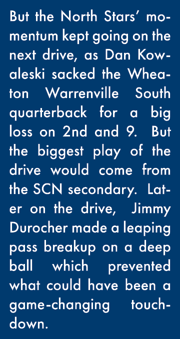 But the North Stars  momentum kept going on the next drive, as Dan Kowaleski sacked the Wheaton Warrenville South qua   