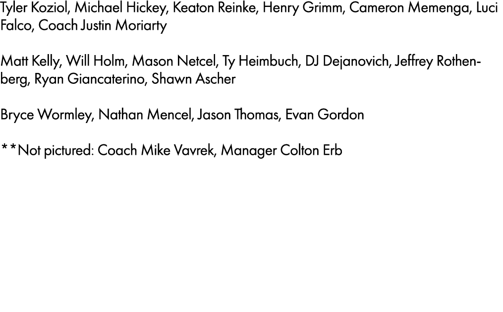 Tyler Koziol, Michael Hickey, Keaton Reinke, Henry Grimm, Cameron Memenga, Luci Falco, Coach Justin Moriarty Matt Kel...