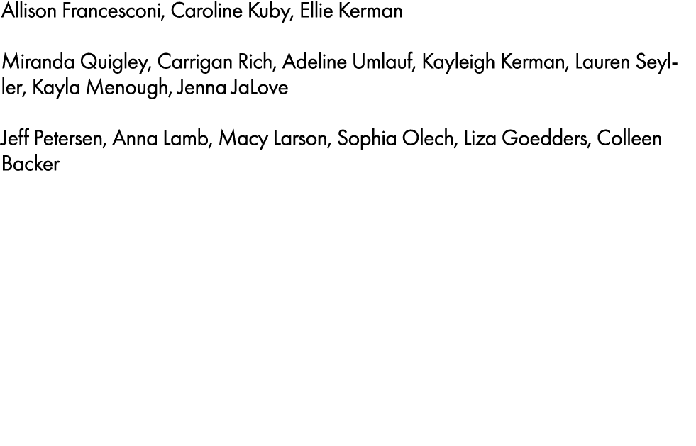 Allison Francesconi, Caroline Kuby, Ellie Kerman Miranda Quigley, Carrigan Rich, Adeline Umlauf, Kayleigh Kerman, Lau...