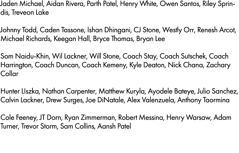 Jaden Michael, Aidan Rivera, Parth Patel, Henry White, Owen Santos, Riley Sprindis, Treveon Lake Johnny Todd, Caden T...